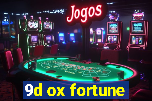 9d ox fortune